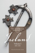 Cover: The Cambridge History of Ireland: Volume 1, 600-1550 - Cambridge University Press