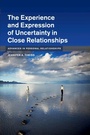 Cover: The Experience and Expression of Uncertainty in Close Relationships - Cambridge University Press