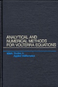 Cover: Analytical and Numerical Methods for Volterra Equations - Society for Industrial & Applied Mathematics,U.S.