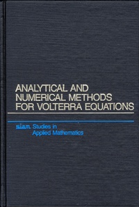 Enlarge image Cover: Analytical and Numerical Methods for Volterra Equations - Society for Industrial & Applied Mathematics,U.S.