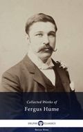 Cover: Delphi Collected Works of Fergus Hume (Illustrated) - Delphi Classics Ltd