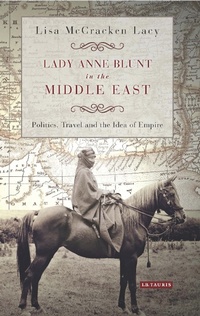 Abbildung von: Lady Anne Blunt in the Middle East - I.B. Tauris