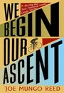 Cover: We Begin Our Ascent - The Borough Press