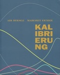 Cover: Adi Hoesle, Margret Eicher - Kalibrierung - Sprengel Museum