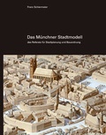 Cover: Das M&uuml;nchner Stadtmodell - Schiermeier, Franz