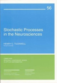 Enlarge image Cover: Stochastic Processes in the Neurosciences - Society for Industrial & Applied Mathematics,U.S.