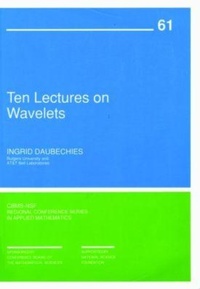 Enlarge image Cover: Ten Lectures on Wavelets - Society for Industrial & Applied Mathematics,U.S.