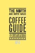 Cover: The North and North Wales Independent Coffee Guide: No 4 - Salt Media Ltd