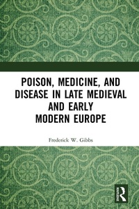 Abbildung von: Poison, Medicine, and Disease in Late Medieval and Early Modern Europe - Routledge