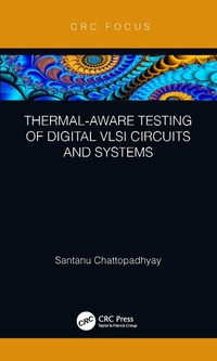 Enlarge image Cover: Thermal-Aware Testing of Digital VLSI Circuits and Systems - CRC Press