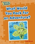 Cover: What Would You Pack for an Adventure? - Capstone Classroom