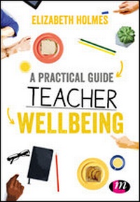 Enlarge image Cover: A Practical Guide to Teacher Wellbeing - Learning Matters Ltd