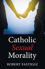 Cover: Catholic Sexual Morality - Wipf & Stock Publishers