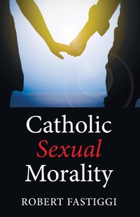 Enlarge image Cover: Catholic Sexual Morality - Wipf & Stock Publishers