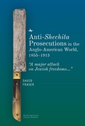 Cover: Anti-Shechita Prosecutions in the Anglo-American World, 18551913 - Academic Studies Press
