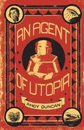 Cover: An Agent of Utopia - Small Beer Press