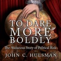 Cover: To Dare More Boldly - HighBridge Audio