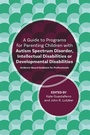 Cover: A Guide to Programs for Parenting Children with Autism Spectrum Disorder, Intellectual Disabilities or Developmental Disabilities - Jessica Kingsley Publishers