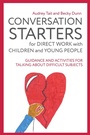 Cover: Conversation Starters for Direct Work with Children and Young People - Jessica Kingsley Publishers