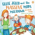 Cover: Ellie Jelly and the Massive Mum Meltdown - Jessica Kingsley Publishers