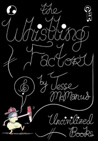 Abbildung von: The Whistling Factory - Uncivilized Books