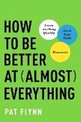 Cover: How to Be Better at Almost Everything - Benbella Books