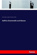 Cover: Aelfrics Grammatik und Glossar - Hansebooks