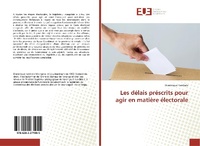 Abbildung von: Les délais préscrits pour agir en matière électorale - Éditions universitaires européennes