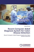 Cover: Recent Computer Aided Diagnosis System for Colon Disease Detection - LAP Lambert Academic Publishing