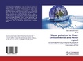 Cover: Water pollution in Chad: Environmental and Heath impact - LAP Lambert Academic Publishing