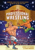Cover: The Comic Book Story of Professional Wrestling - Ten Speed Press