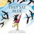 Cover: They Say Blue - Abrams Books for Young Readers