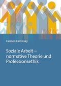 Cover: Soziale Arbeit - normative Theorie und Professionsethik - Verlag Barbara Budrich