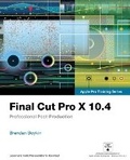 Cover: Final Cut Pro X 10.4 - Apple Pro Training Series - Peachpit Press Publications