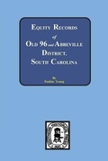 Cover: Equity Records of Old 96 and Abbeville District, South Carolina - Southern Historical Press, Inc.