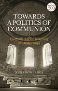 Cover: Towards a Politics of Communion - T.& T.Clark Ltd