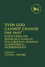 Cover: Even God Cannot Change the Past - T.& T.Clark Ltd
