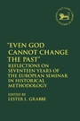 Cover: Even God Cannot Change the Past - T.& T.Clark Ltd