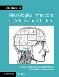 Abbildung von: Case Studies in Neurological Infections of Adults and Children - Cambridge University Press