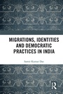 Cover: Migrations, Identities and Democratic Practices in India - American Book Store