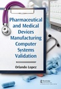 Cover: Pharmaceutical and Medical Devices Manufacturing Computer Systems Validation - Routledge