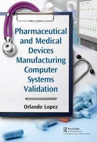 Abbildung von: Pharmaceutical and Medical Devices Manufacturing Computer Systems Validation - Routledge
