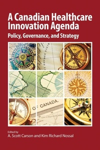 Enlarge image Cover: A Canadian Healthcare Innovation Agenda - Queen's School of Policy Studies