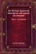 Cover: The Writings Against the Manichaeans and Against the Donatists - Devoted Publishing