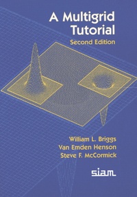Enlarge image Cover: A Multigrid Tutorial - Society for Industrial & Applied Mathematics,U.S.