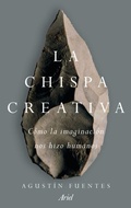 Cover: La chispa creativa : c&oacute;mo la imaginaci&oacute;n nos hizo humanos - Editorial Ariel