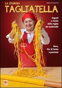Abbildung von: La signora tagliatella. Segreti e ricette della regina del matterello - Edizioni CDL