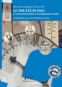 Abbildung von: Le tre età di Pisa. Il capodanno pisano e lo scorrere del tempo - A giro per Pisa;Marchetti Editore