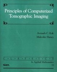 Enlarge image Cover: Principles of Computerized Tomographic Imaging - Society for Industrial & Applied Mathematics,U.S.