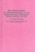 Cover: Philosophy of Schopenhauer in Its Intellectual Context - Edwin Mellen Press Ltd